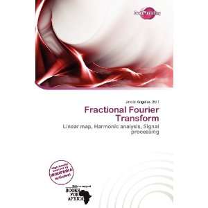    Fractional Fourier Transform (9786200715586) Jerold Angelus Books