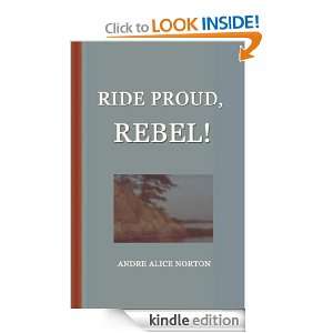 Ride Proud, Rebel!: Andre Alice Norton:  Kindle Store