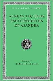Aenias Tacticus, Aslepiodotus, and Onasander (Loeb Classical Library 