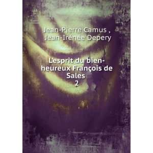   ois de Sales . 2 Jean IrÃ©nÃ©e Depery Jean Pierre Camus  Books