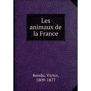  Les animaux de la France Victor, 1809 1877 Rendu Books