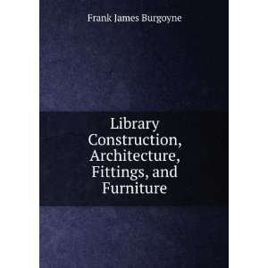   , Architecture, Fittings, and Furniture Frank James Burgoyne Books