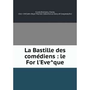 La Bastille des comeÌdiens  le For lEveÌque Frantz, 1862 1947 