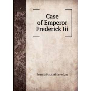    Case of Emperor Frederick Iii. Prussia Hausministerium Books