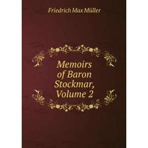    Memoirs of Baron Stockmar, Volume 2 Friedrich Max MÃ¼ller Books