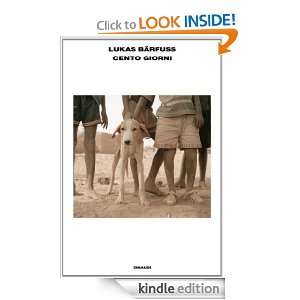 Cento giorni (LArcipelago Einaudi) (Italian Edition) Lukas Bärfuss 