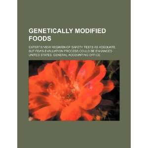  Genetically modified foods experts view regimen of safety 