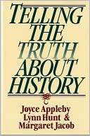 Telling the Truth about History Joyce Appleby