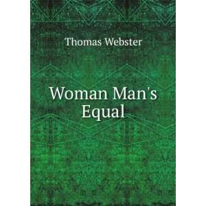  Woman mans equal. Thomas. Webster Books