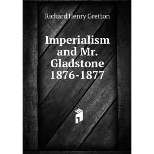   and Mr. Gladstone 1876 1877 Richard Henry Gretton  Books