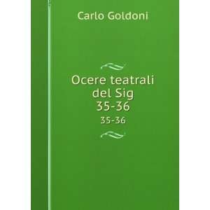  Ocere teatrali del Sig. 35 36 Carlo Goldoni Books