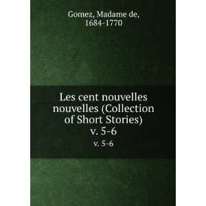   of Short Stories). v. 5 6: Madame de, 1684 1770 Gomez: Books
