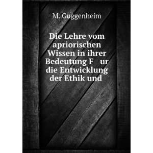   Bedeutung F ur die Entwicklung der Ethik und . M. Guggenheim Books