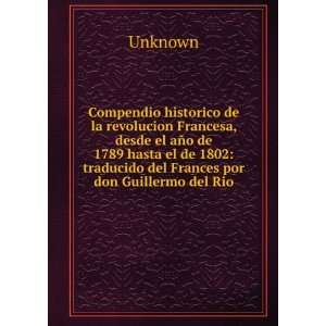   1802 traducido del Frances por don Guillermo del Rio. Unknown Books