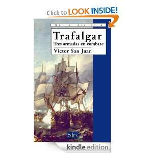 Trafalgar. Tres armadas en combate (Spanish Edition) Victor San Juan 
