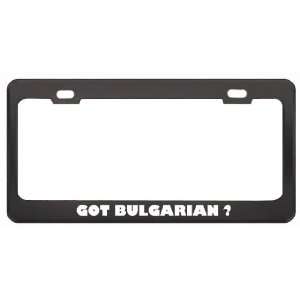 Got Bulgarian ? Language Nationality Country Black Metal License Plate 