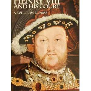  Henry VIII and His Court Neville Williams Books