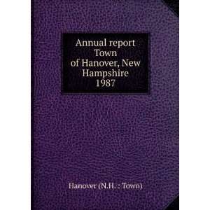   Town of Hanover, New Hampshire. 1987 Hanover (N.H.  Town) Books