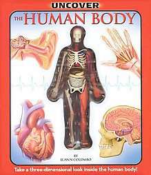 Uncover the Human Body Take a Three Dimensional Look Inside the Human 