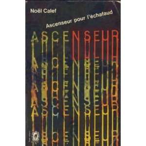  Ascenceur pour lechafaud Noel Calef Books
