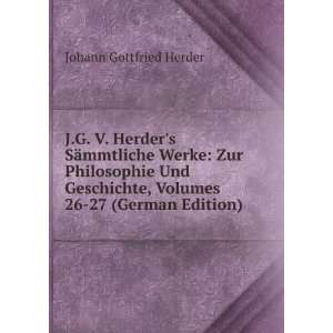   , Volumes 26 27 (German Edition) Johann Gottfried Herder Books