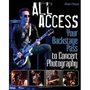   : Your Backstage Pass to Concert Photography [Paperback]: Hess: Books