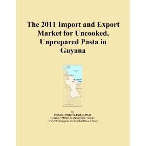   2011 Import and Export Market for Uncooked, Unprepared Pasta in Guyana
