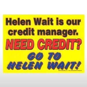  Helen Wait Is Our Credit Manager Fun Sign Toys & Games