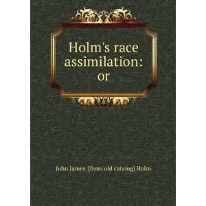   confronted two races in the worlds history John James Holm Books