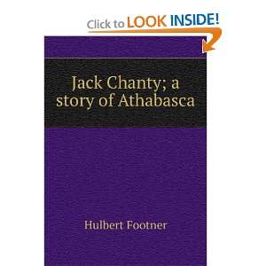  Jack Chanty; a story of Athabasca Hulbert Footner Books