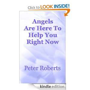 Angels Are Here To Help You Right Now Peter Roberts  