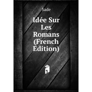 IdÃ©e Sur Les Romans (French Edition) Sade  Books