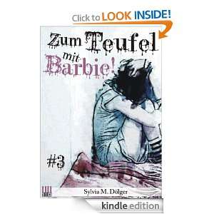 Zum Teufel mit Barbie #3 (German Edition) Sylvia M. Dölger  