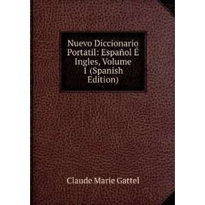   ol Ã? Ingles, Volume 1 (Spanish Edition) Claude Marie Gattel Books