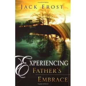    Experiencing Fathers Embrace [Paperback] Jack Frost Books