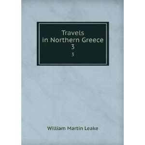  Travels in northern Greece. William Martin Leake Books