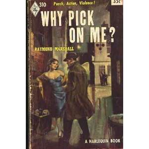    Why Pick on Me? Raymond Marshall, James Hadley Chase Books