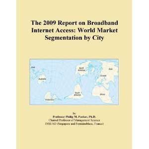  The 2009 Report on Broadband Internet Access World Market 