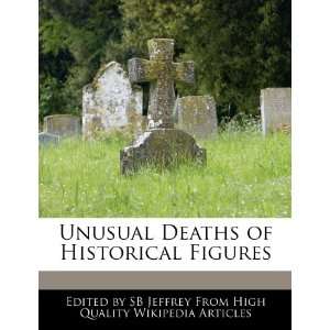   Deaths of Historical Figures (9781270802464) SB Jeffrey Books