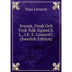 Svensk, Finsk Och Tysk Tolk Signed E.L., I.E. E. LÃ¶nnrot?. (Swedish 