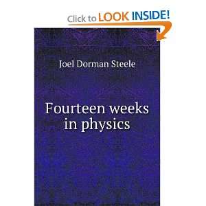  Fourteen weeks in physics Joel Dorman Steele Books