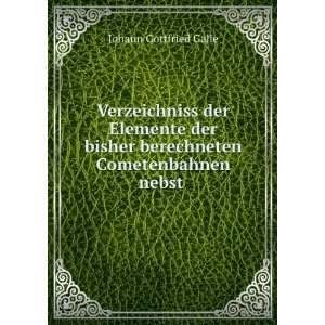   berechneten Cometenbahnen nebst . Johann Gottfried Galle Books