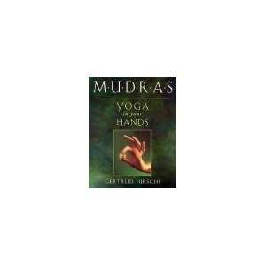 Mudras, Yoga in Your Hands by Gertrude Hirschi 