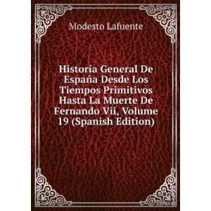   Hasta La Muerte De Fernando Vii, Volume 19 (Spanish Edition) Modesto