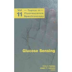 Glucose Sensing[ GLUCOSE SENSING ] by Geddes, Chris D. (Author) Feb 01 