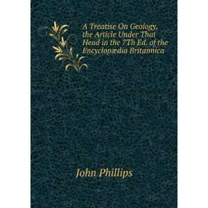   in the 7Th Ed. of the EncyclopÃ¦dia Britannica John Phillips Books