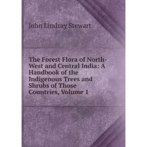   and Shrubs of Those Countries, Volume 1: John Lindsay Stewart: Books