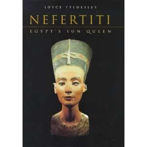   : Nefertiti: Egypts Sun Queen [Hardcover]: Joyce A. Tyldesley: Books