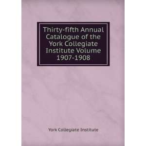   Collegiate Institute Volume 1907 1908 York Collegiate Institute