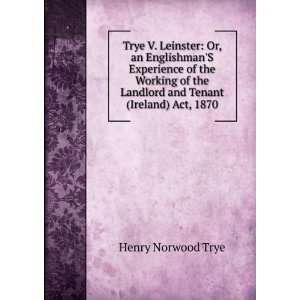 Trye V. Leinster: Or, an EnglishmanS Experience of the 